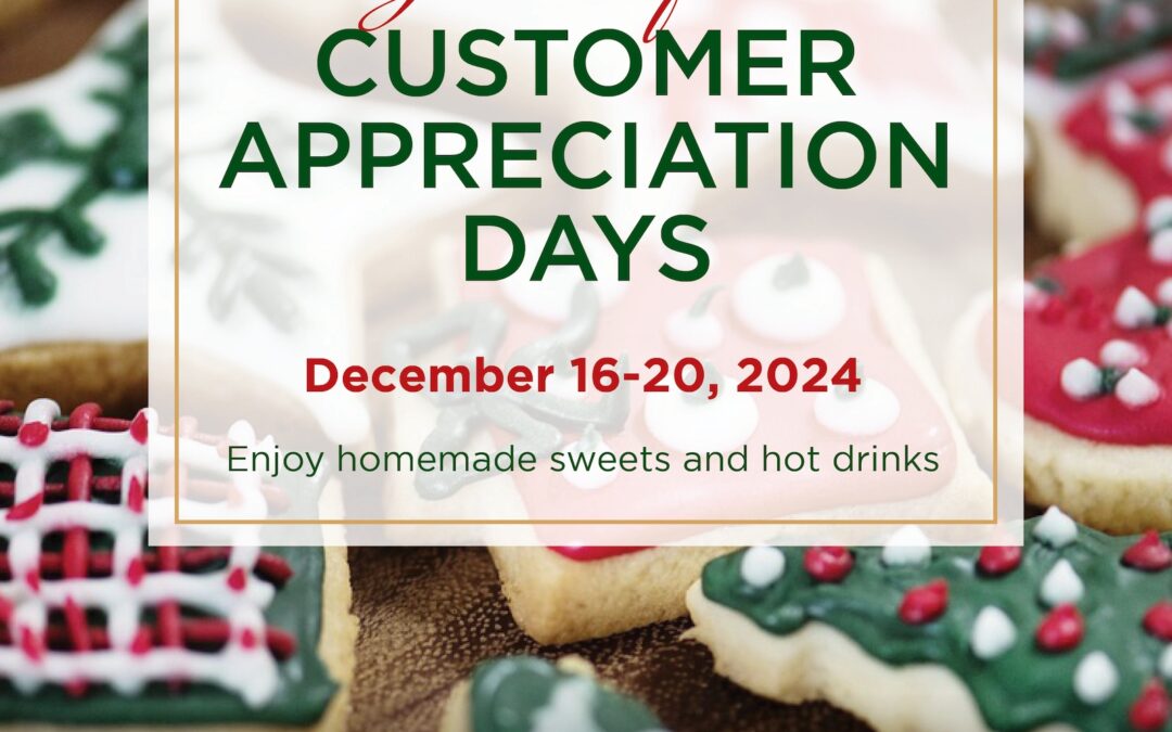 CUSTOMER APPRECIATION DAYS DEC 16-20, 2024